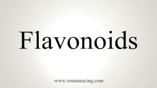 How To Pronounce Flavonoids [upl. by Tilagram322]