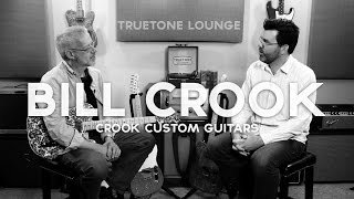 Truetone Lounge  Bill Crook of Crook Custom Guitars [upl. by Eahsed]