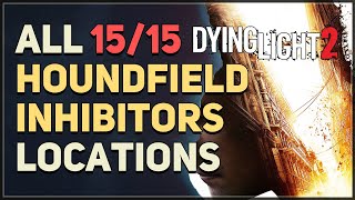 All 15 Houndfield Inhibitor Locations Dying Light 2 [upl. by Lamaj159]