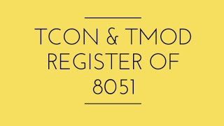 TCON and TMOD Timer Registers of 8051 Microcontroller [upl. by Akselav]