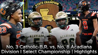 No 3 CatholicBR vs No 8 Acadiana HIGHLIGHTS  Louisiana Powerhouses Battle for State Title 🏆 [upl. by Ayekal]