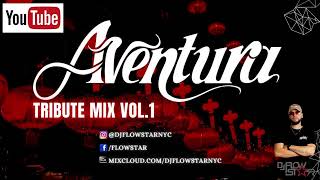 Aventura Tribute Mix Vol 1  Dj FlowStar [upl. by Calandria]