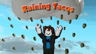 Roblox quotRaining tacosquot [upl. by Aicena268]