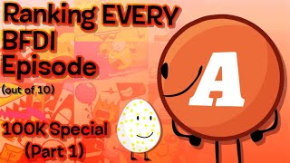 Ranking Every BFDI Episode 100K SPECIAL PART 1 [upl. by Eelano]