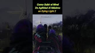 Como SUBIR el NIVEL De AGILIDAD Al MÁXIMO En Dying Light 2 Fácil y Rápido  Mejor Método [upl. by Leffen]