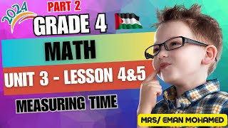 Grade 4  Math  Unit 3  Concept 2  Lesson 4 amp5 first term 2024  Measuring Time part 2 [upl. by Bohlen]