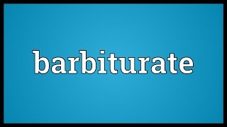 Barbiturate Meaning [upl. by Zehe]