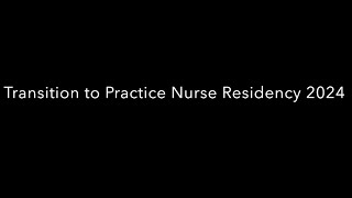 Transition to Practice Nurse Residency Graduation video 2024 [upl. by Oniram]