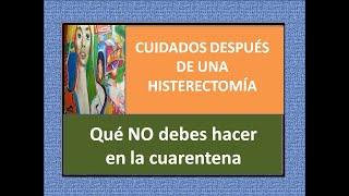 PARTE 1  CUIDADOS QUE SE DEBEN TENER DESPUÉS DE UNA HISTERECTOMÍA o una CESÁREA [upl. by Jojo]