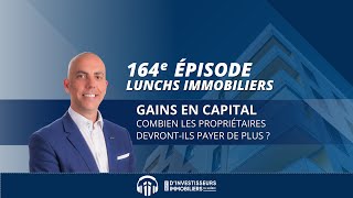 164e Lunch Immobilier  Épisode spécial  Gains en capital [upl. by Nereids]