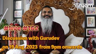 live 162 Discussion with Gurudev on 19 Aug 2023 from 9pm aaryam discourse india youtube [upl. by Piks249]