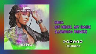 KHIA  MY NECK MY BACK LOBINHA REMIX [upl. by Lednahc]