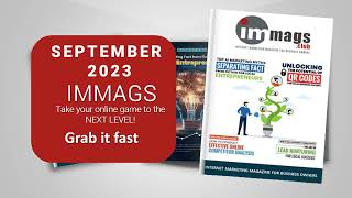 IMMAGS September 2023  Free Internet Marketing Magazine [upl. by Monto]