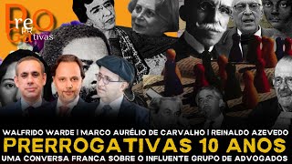 Prerrogativas 10 anos  Uma conversa franca sobre o influente grupo de advogados [upl. by Kenwee]