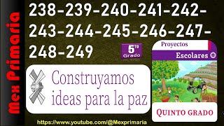 Proyectos Escolares 5 Construyamos ideas para la paz pag 238239240 241242243244245 a 249 [upl. by Trimble]