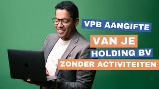 VPB Aangifte van de Holding BV zonder activiteiten [upl. by Vick]