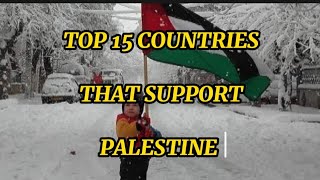 TOP15 COUNTRIES THAT SUPPORT PALESTINE 2024 PALESTINE ISRAELWARNEWSTODAY [upl. by Urina192]