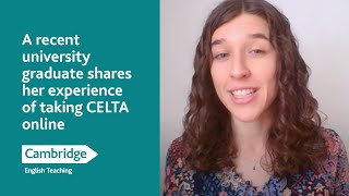 A recent university graduate shares her experience of taking CELTA online  Cambridge English [upl. by Bettzel914]