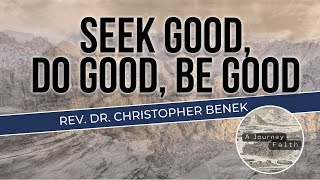 Seek Good Do Good Be Good [upl. by Aaronson]