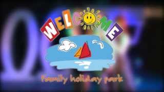 Welcome Family Holiday Park  Where the fun always shines [upl. by Nadler373]