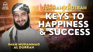 Keys to Happiness and Success  Jummah Khutbah  Imam Muhammad Al Durrah [upl. by Omocaig938]