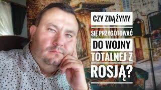 Jak do WOJNY TOTALNEJ jesteśmy przygotowani i CZY ZDĄŻYMY do godziny 0 [upl. by Scott]