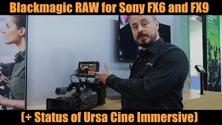 Blackmagic RAW for Sony FX6 and FX9  Status Ursa Immersive [upl. by Adoh]