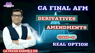 Derivatives Amendments AFM  CA Final  Class 1 Real Option [upl. by Onibag460]