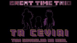 TR ÇEVİRİGreat Time Trio REMAKETüm Savaşlar NO HEAL [upl. by Anhcar]