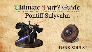 Dark Souls 3 Parry Guide  Pontiff Sulyvahn Parry Guide [upl. by Rhetta]