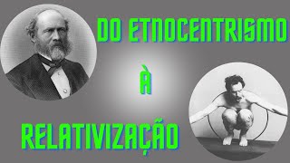 Do etnocentrismo à relativização Evolucionismo Vitoriano e Culturalismo Americano [upl. by Azerila767]