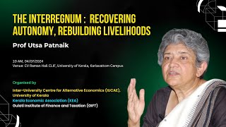 The Interregnum  Recovering Autonomy Rebuilding Livelihoods  Prof Utsa Patnaik [upl. by Pearl]