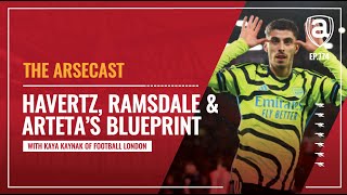 Kai Havertz Aaron Ramsdale amp Mikel Artetas Blueprint  Arsecast [upl. by Naylor]