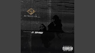 Between Us feat 21 Savage [upl. by Albers]