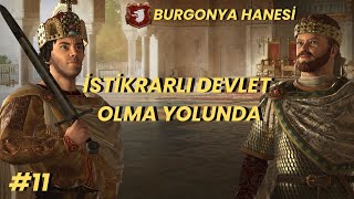 İstikrarlı Devlet Olma Yolunda l Şanlı Burgonya Efsaneleri 11 [upl. by Ardnuasak]