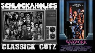 Schlockaholics  Classick Cutz Waxwork 1988 [upl. by Obe]