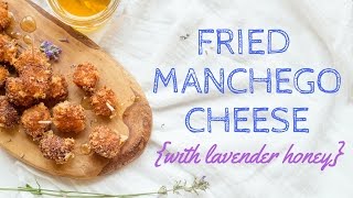 Fried Manchego Cheese with Lavender Honey [upl. by Drucilla]