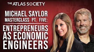 MICHAEL SAYLOR MASTERCLASS PT FIVE ENTREPRENEURS AS ECONOMIC ENGINEERS [upl. by Weinstock]