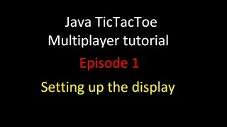 Java Multiplayer TicTacToe Tutorial  Episode 1 Making the display [upl. by Meece]