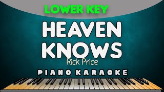 HEAVEN KNOWS  Rick Price  LOWER KEY PIANO HQ KARAOKE VERSION [upl. by Mandi]