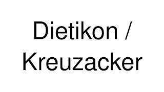 How to Pronounce Dietikon  Kreuzacker Switzerland [upl. by Ysdnil]