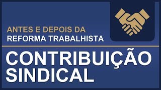 Antes e Depois da Reforma Trabalhista Contribuição Sindical [upl. by Reffinej]