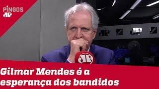 Augusto Nunes Gilmar é a esperança dos bandidos [upl. by Orthman325]