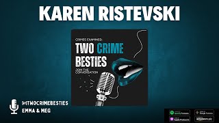 Episode 18  Karen Ristevski twocrimebesties podcast truecrimeobsessed coercivecontrol [upl. by Gabriela]