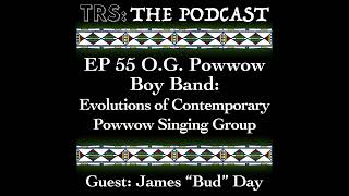 55  OG Powwow Boy Band Evolution of a Contemporary Powwow Singing Group  Guest James quotBudquot Day [upl. by Alaecim]