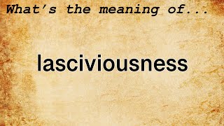 Lasciviousness Meaning  Definition of Lasciviousness [upl. by Ajuna]