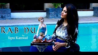 RAB NU  OFFICIAL VIDEO  IQRA KANWAL 2017 [upl. by Gemoets]