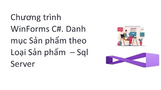 Chương trình WinForms C Danh mục Sản phẩm theo Loại Sản phẩm – Sql Server [upl. by Northrup]