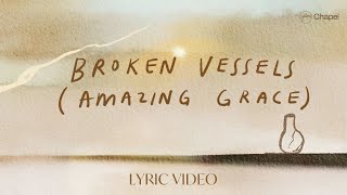 Broken Vessels Amazing Grace Lyric Video  Hillsong Chapel [upl. by Capp]