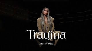 Luana Vjollca  Trauma OFFICIAL VIDEO [upl. by Nnairac98]